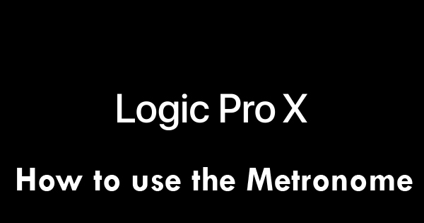 How to use the metronome in Apple Logic Pro
