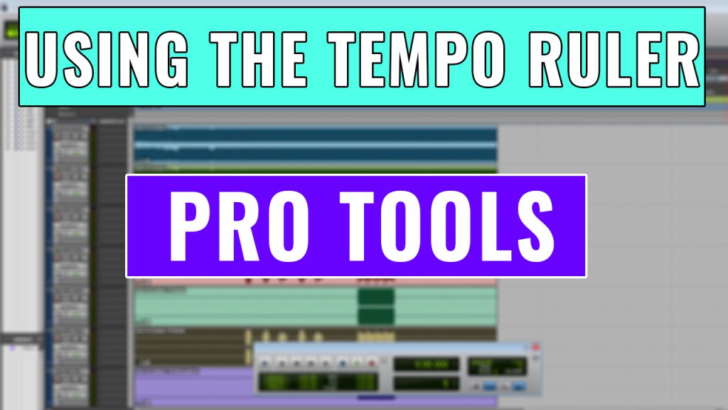 How to use the Pro Tools Tempo Ruler
